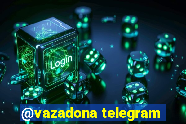 @vazadona telegram